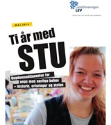 Ti år med STU: Ungdomsuddannelse for unge med særlige behov ‐ historie, erfaringer og status Ti år med STU: Ungdomsuddannelse for unge med særlige behov ‐ historie, erfaringer og status